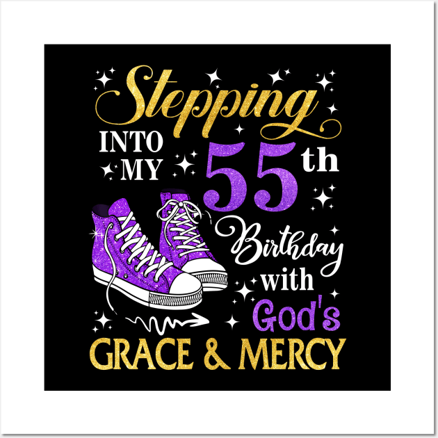 Stepping Into My 55th Birthday With God's Grace & Mercy Bday Wall Art by MaxACarter